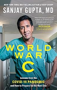 World War C: Lessons from the Covid-19 Pandemic and How to Prepare for the Next One by Sanjay Gupta