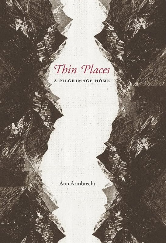 Thin Places: A Pilgrimage Home by Ann Armbrecht