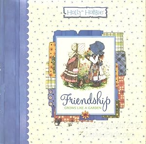 Friendship Grows Like a Garden (Holly Hobbie Classic)