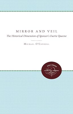 Mirror and Veil: The Historical Dimension of Spenser's Faerie Queene (UNC Press Enduring Editions)
