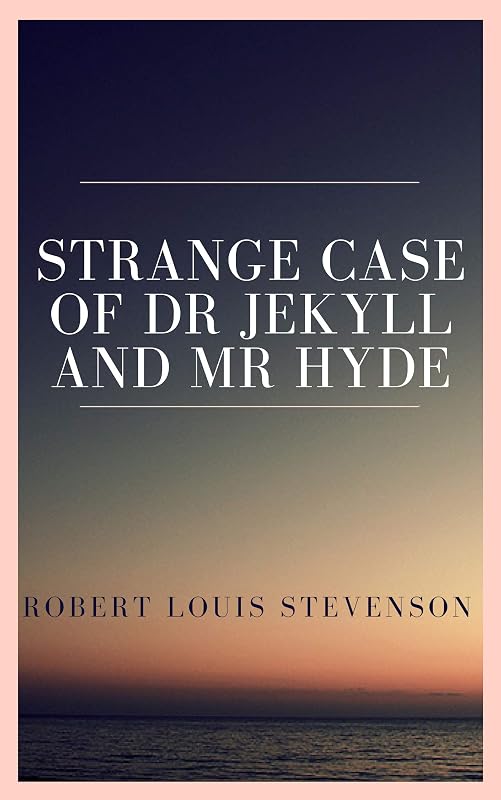 The Strange Case of Dr. Jekyll and Mr. Hyde by Robert Louis Stevenson