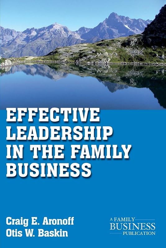 Effective Leadership in the Family Business (A Family Business Publication) by C. Aronoff