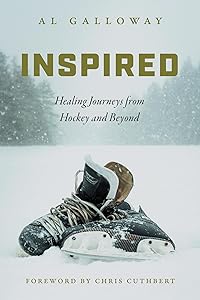 Inspired: Healing Journeys from Hockey and Beyond by Al Galloway