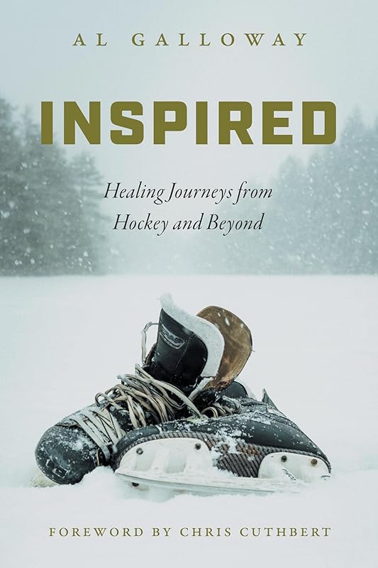 Inspired: Healing Journeys from Hockey and Beyond by Al Galloway