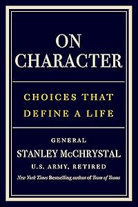 On Character: Choices That Define a Life by General Stanley McChrystal