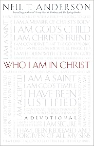 Who I Am in Christ by Neil T. Anderson