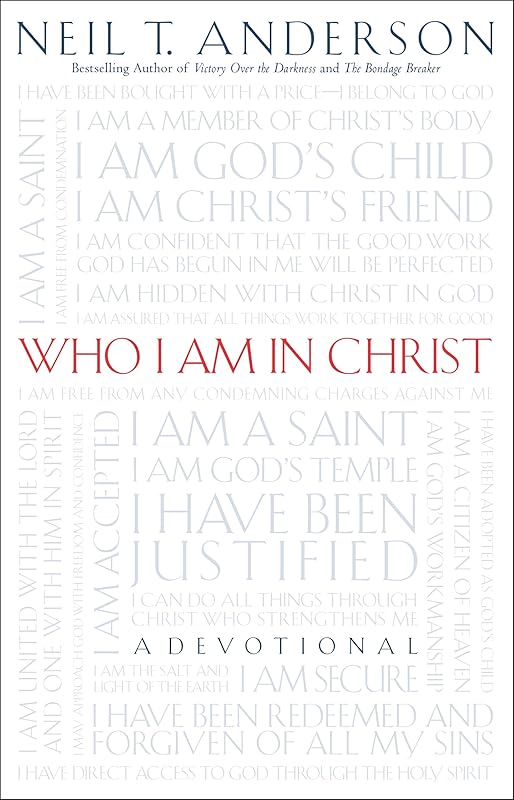 Who I Am in Christ by Neil T. Anderson
