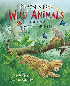 Prayers for Wild Animals: Their habitats and the environment by Deborah Lock