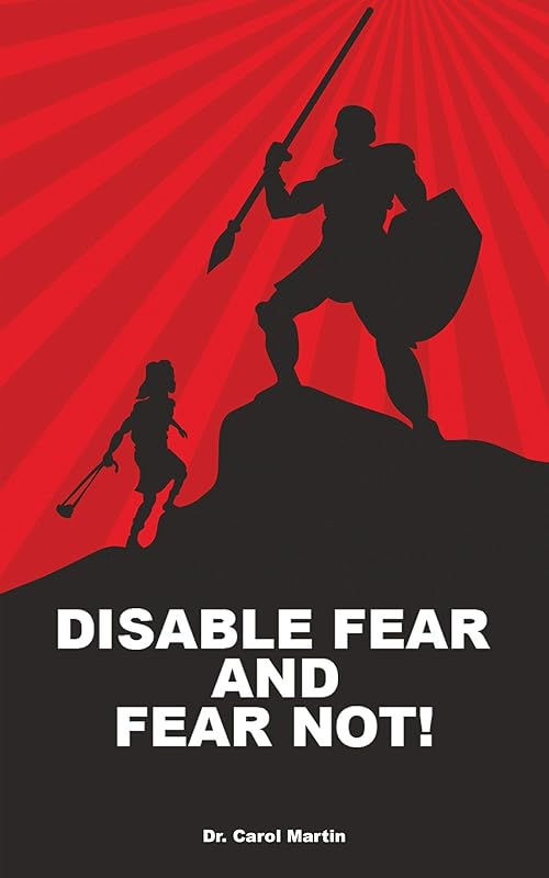 Disable Fear and Fear Not! by Dr. Carol Martin