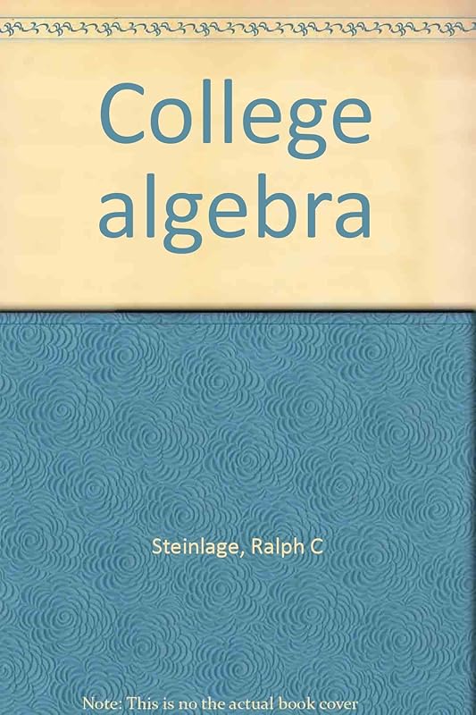 College algebra by Ralph C Steinlage
