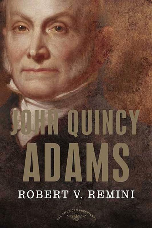 John Quincy Adams (The American Presidents Series) by Robert V. Remini