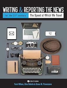 Writing and Reporting the News for the 21st Century: The Speed at Which We Travel by Yumi Wilson