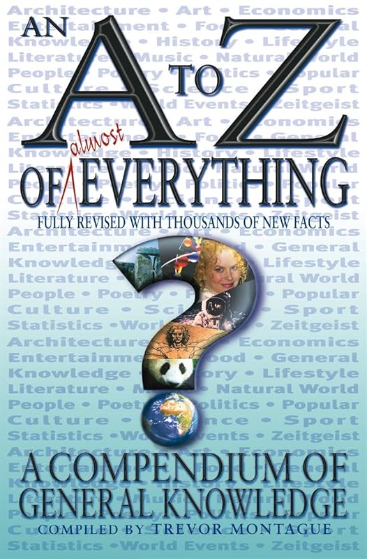 An A-Z of Almost Everything: A Compendium of General Knowledge by Trevor Montague