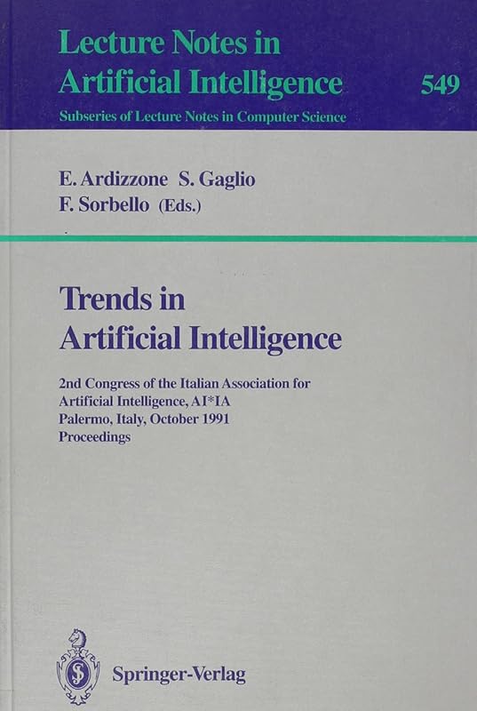 Trends in Artificial Intelligence: 2nd Congress of the Italian Association for Artificial Intelligence, Ai*Ia Palermo, Italy, October, 29-31, 1991 Pr (Lecture Notes in Computer Science) by E. et al. eds. Ardizzone