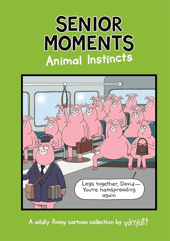 Senior Moments: Animal Instincts by Tim Whyatt