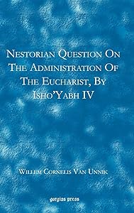 Nestorian Questions on the Administration of the Eucharist by Isho'yabh IV by Willem Cornelis Van Unnik