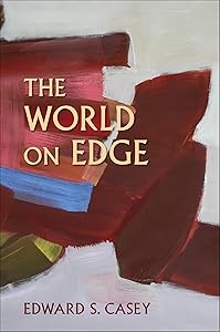 The World on Edge (Studies in Continental Thought) by Edward S. Casey