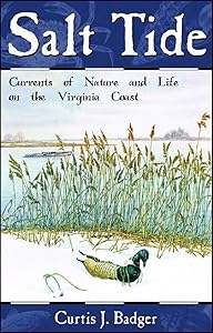 Salt Tide: Currents of Nature and Life on the Virginia Coast by Curtis J. Badger