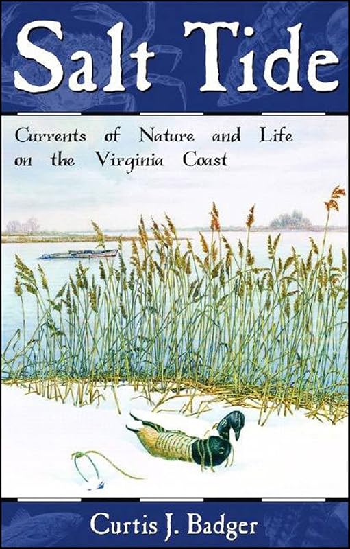 Salt Tide: Currents of Nature and Life on the Virginia Coast by Curtis J. Badger