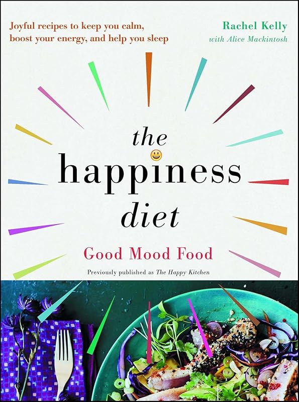 The Happiness Diet: Good Mood Food by Rachel Kelly
