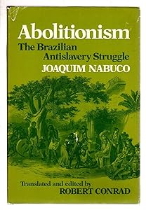 ABOLITIONISM: The Brazilian Antislavery Struggle (English and Portuguese Edition) by Joaquim Nabuco
