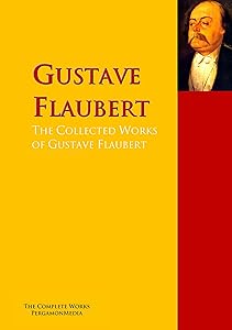 The Collected Works of Gustave Flaubert: The Complete Works PergamonMedia