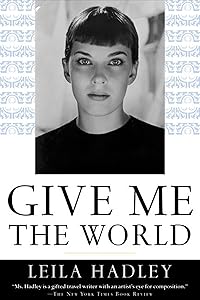 Give Me the World by Leila Hadley
