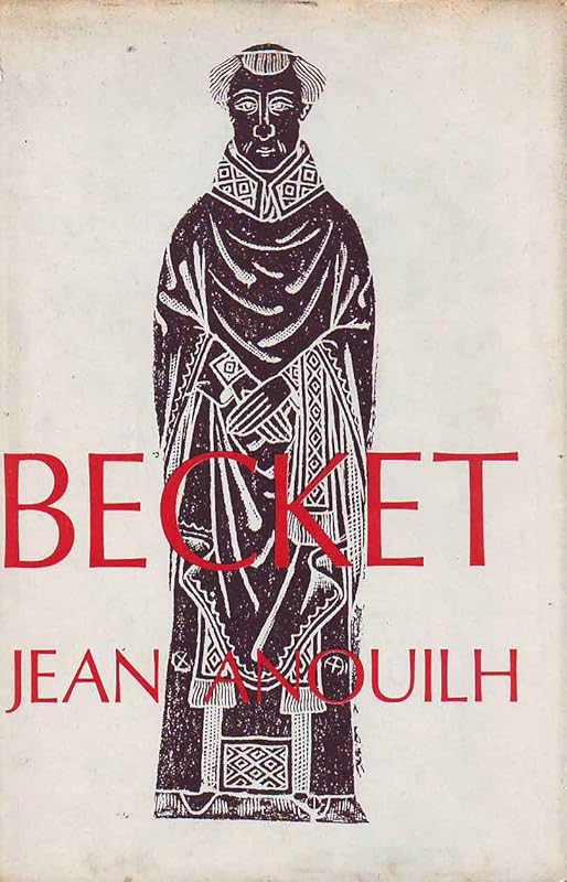 BECKET or The Honour of God. Translated by Lucienne Hill by Jean Anouilh