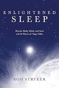 Enlightened Sleep: Restore Body, Mind, and Soul with the Power of Yoga Nidra by Rod Stryker