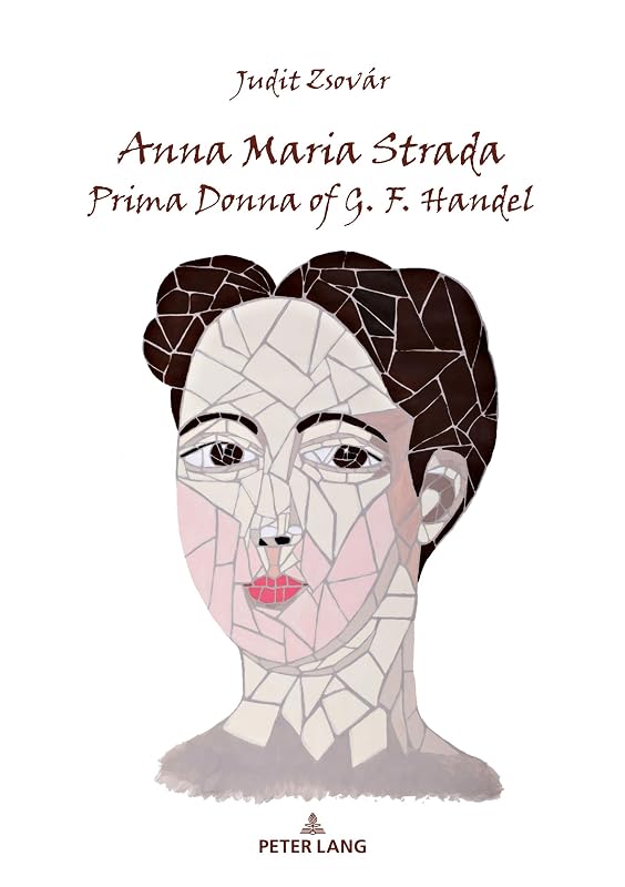Anna Maria Strada, Prima Donna of G. F. Handel by Zsovár