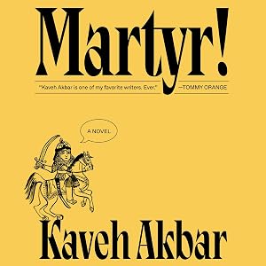 Martyr!: A Novel by Kaveh Akbar