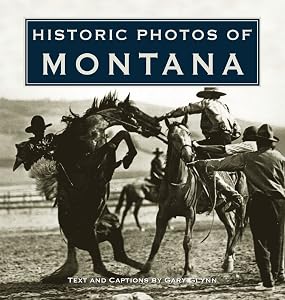 Historic Photos of Montana by Gary Glynn