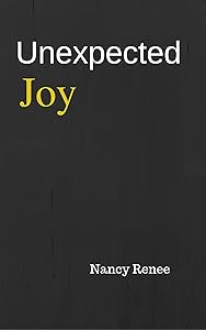 Unexpected Joy by Nancy Renee