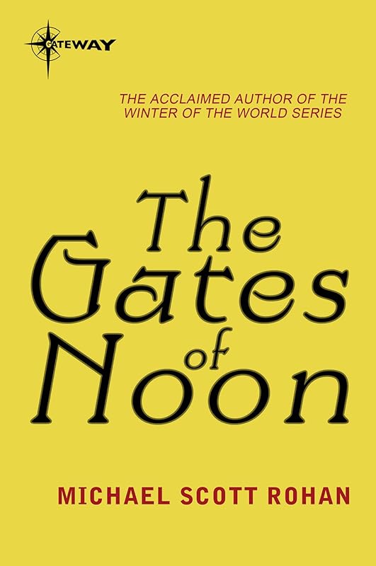 The Gates of Noon by Michael Scott Rohan