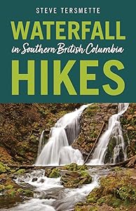 Waterfall Hikes in Southern British Columbia by Steve Tersmette
