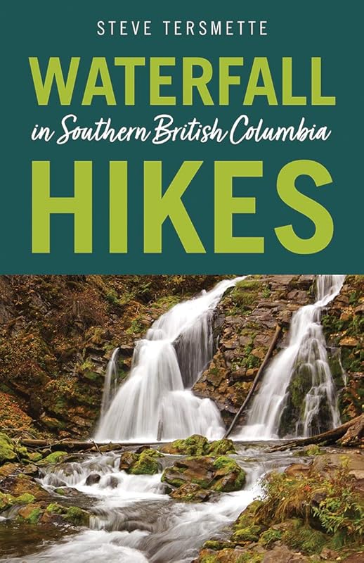Waterfall Hikes in Southern British Columbia by Steve Tersmette