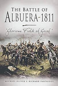 The Battle of Albuera 1811: Glorious Fields of Grief