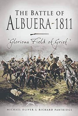 The Battle of Albuera 1811: Glorious Fields of Grief