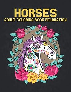 Relaxation Horses Adult Coloring Book: Horse Coloring Book Stress Relieving 50 One Sided Horses Designs Coloring Book Horses 100 Page Horse Designs ... for Adults Men & Women Coloring Book Gift