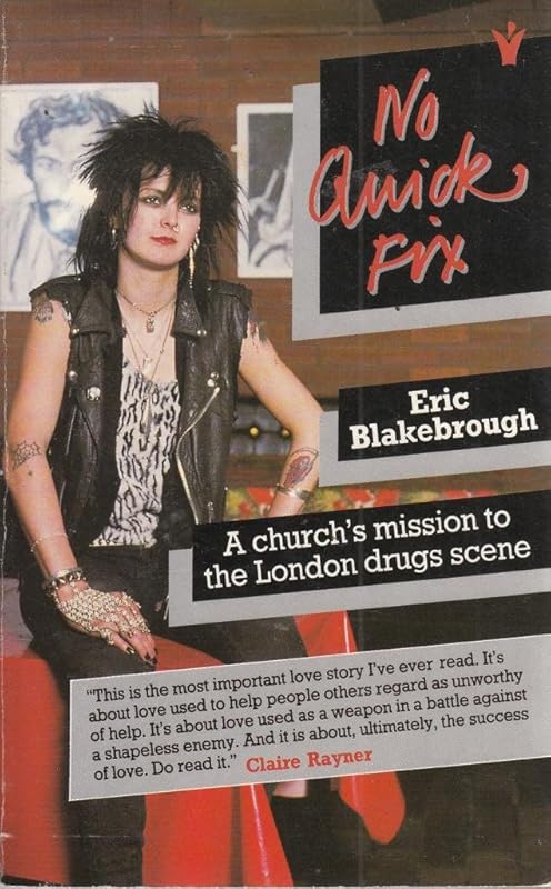 No Quick Fix: Church's Mission to the London Drug Scene by eric-blakebrough
