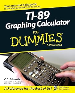 TI-89 Graphing Calculator For Dummies by C. C. Edwards