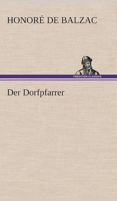 Der Dorfpfarrer (German Edition) by Honore De Balzac
