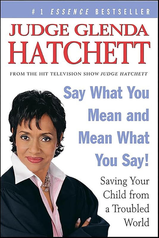 Say What You Mean and Mean What You Say!: Saving Your Child from a Troubled World by Glenda Hatchett