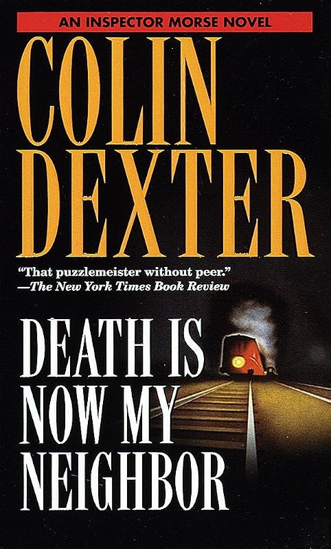 Death Is Now My Neighbor (Inspector Morse Book 12) by Colin Dexter