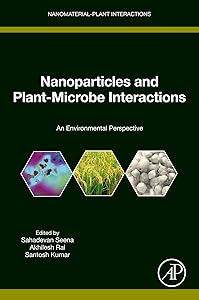 Nanoparticles and Plant-Microbe Interactions: An Environmental Perspective (Nanomaterial-Plant Interactions) by Sahadevan Seena