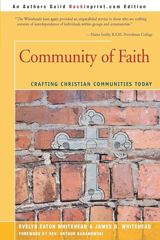 Community of Faith: Crafting Christian Communities Today by James D. Whitehead