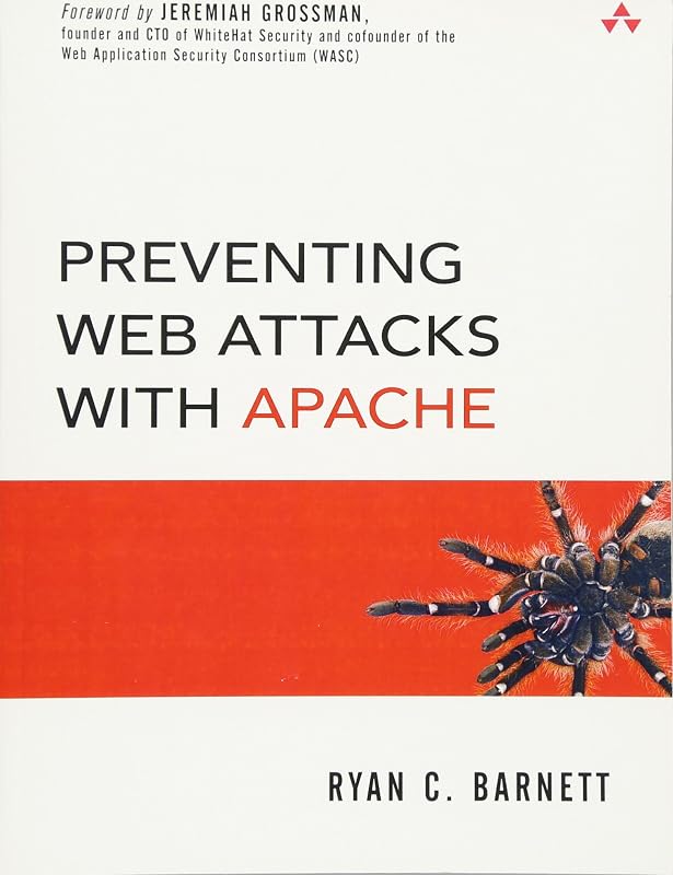 Preventing Web Attacks with Apache by Ryan C. Barnett