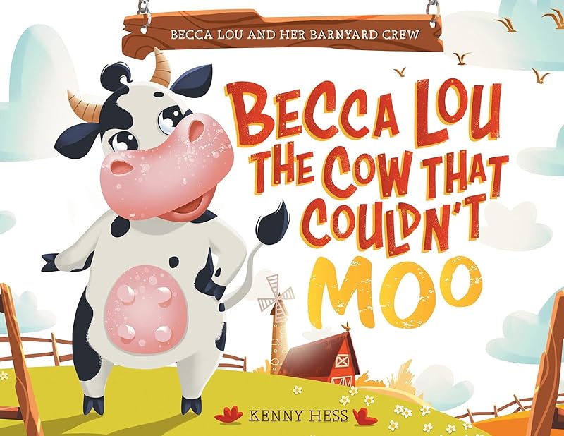 Becca Lou the Cow that Couldn't Moo (Becca Lou And Her Barnyard Crew Book 1) by Kenny Hess