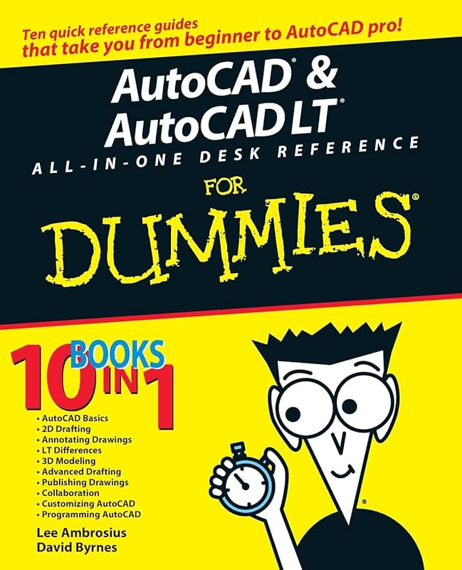 AutoCAD & AutoCAD LT All-in-One Desk Reference For Dummies (For Dummies (Computer/Tech)) by David Byrnes