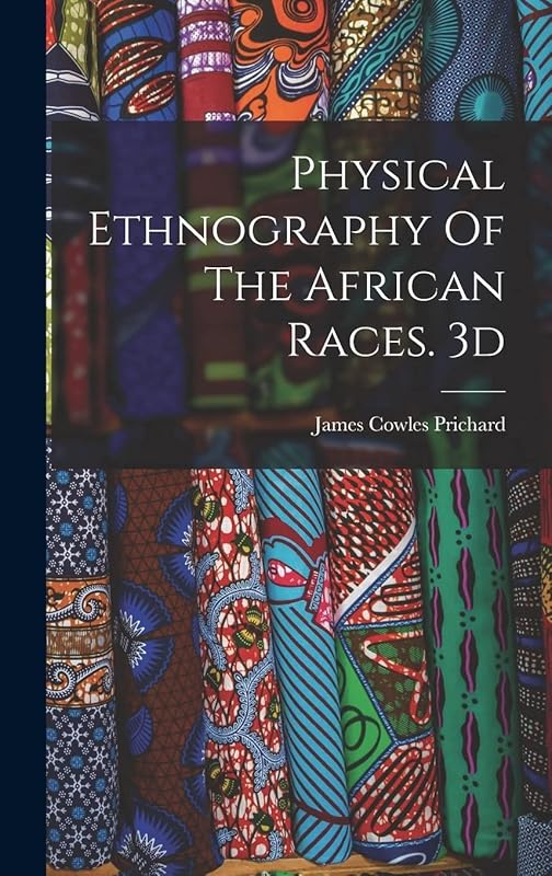 Physical Ethnography Of The African Races. 3d; Edition 1837 by James Cowles Prichard